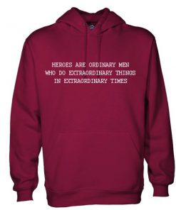 Heroes are ordinary men hoodie  SU