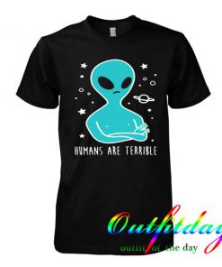 Humans Are Terrible tshirt