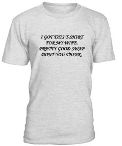 I Got This Tshirt For My Wife Quotes Tshirt