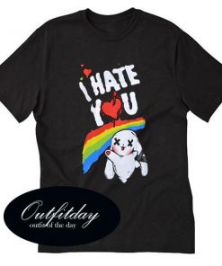 I Hate You T Shirt