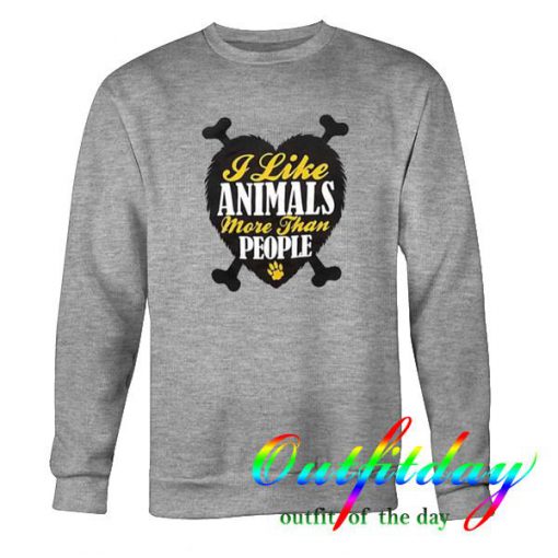 I Like Animals More Than People sweashirt