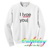 I Love You sweatshirt