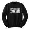 I Speak Fluent Sarcasm Sweatshirt  SU