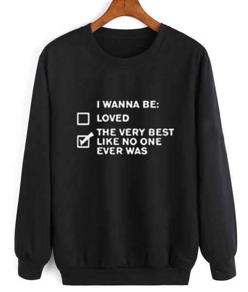 I Wanna Be Sweatshirt Ez025