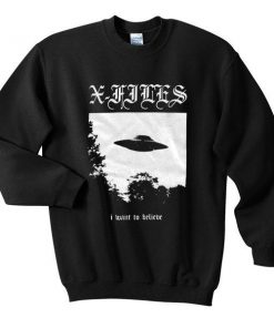I Want To Believe The Xfiles Sweatshirt Ez025