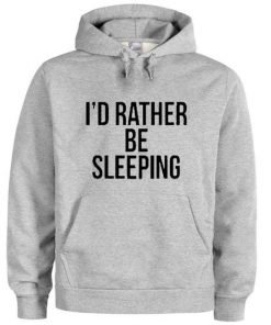 I’d rather be sleeping hoodie Ez025