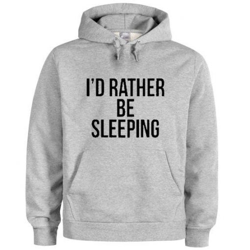 I’d rather be sleeping hoodie Ez025