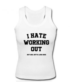 I hate working out tanktop