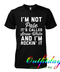 I'm Not Pale Its Called Snow tshirt