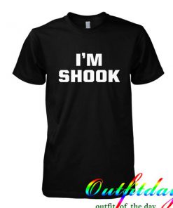 I'm Shook tshirt