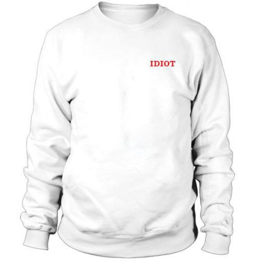 Idiot Font Sweatshirt