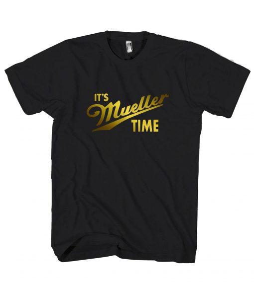 It Is Robert Mueller Time Resist Anti Trump T shirt