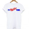 It’s Mueller Time White T shirt