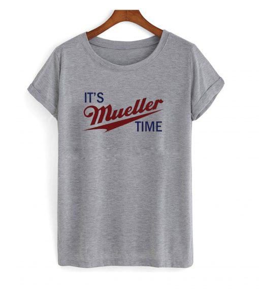 It’s Mueller time – Robert Muller parody T shirt