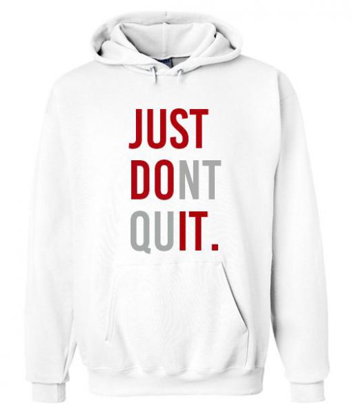 Just Dont Quit Hoodie Ez025