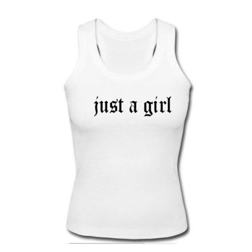 Just a girl tank top