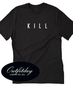 Kill Font T Shirt