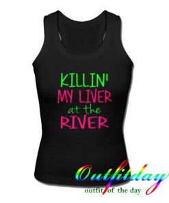 Killin' My Liver at the River tanktop