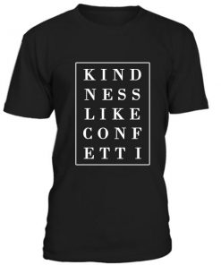 Kindness Like Confetti Tshirt