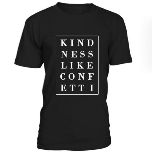 Kindness Like Confetti Tshirt