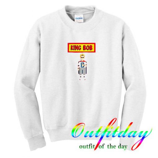 King Bob Sweatshirt