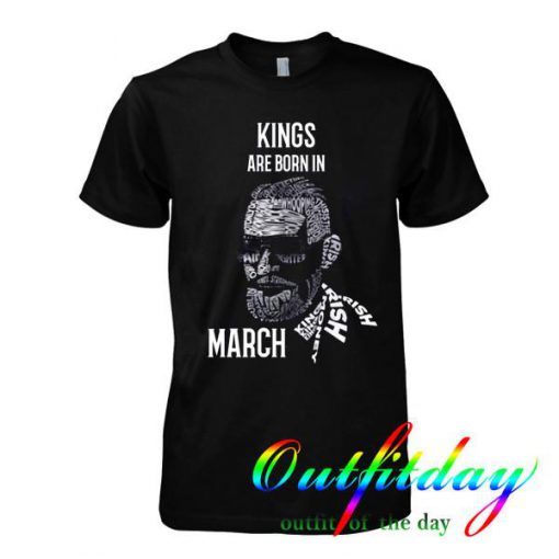 Kings Are Born In March tshirt