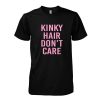 Kinky hair don't care tshirt
