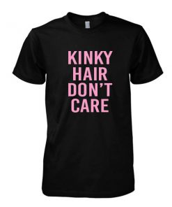 Kinky hair don't care tshirt