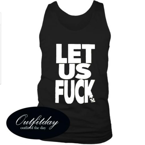 Let Us Fuck Tank Top