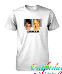 Let's Get Slutty Paris Hilton And Nicole Richie Mug Shot tshirt