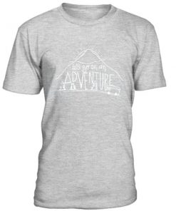 Lets Go On An Adventure Tshirt