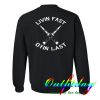 Livin Fast Dyin Last Sweatshirt Back