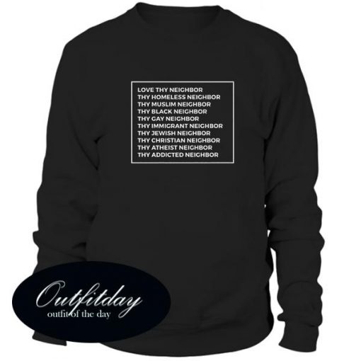 Love Thy Neighbor Sweatshirt