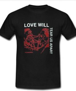 Love Will Tear Us Apart T Shirt   SU