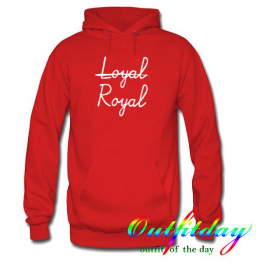 Loyal Royal hoodie