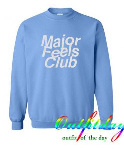 Major Feels Club sweatshirt