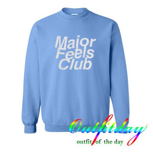 Major Feels Club sweatshirt