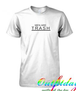 Men Are Trash tshirt