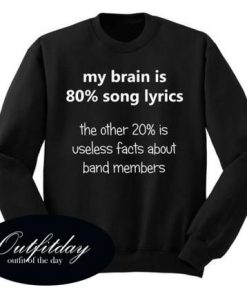 My Brain is 80 % Song Lyrics Sweatshirt