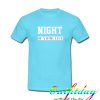 NIGHT of your life tshirt