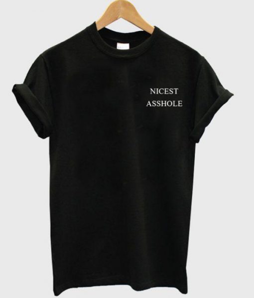 Nicest Asshole T-Shirt  SU