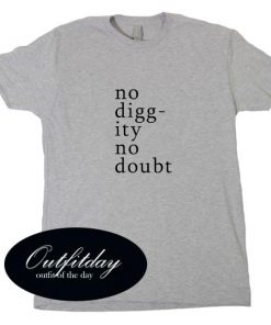 No Diggity No Doubt T Shirt