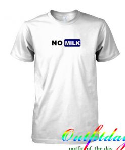 No Milk tshirt