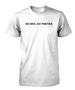 No bra no panties tshirt