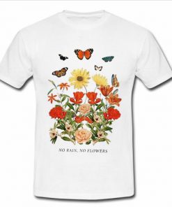 No rain no flowers T shirt  SU