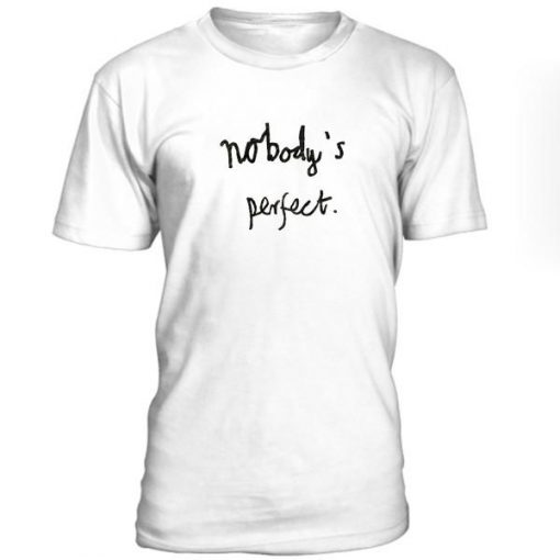 Nobodys Perfect Tshirt