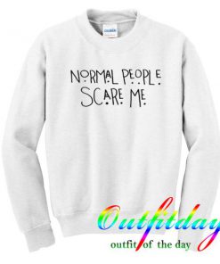 Normal People Scare sweatshirt