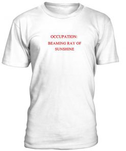 Occupation Beaming Ray Of Sunshine Tshirt