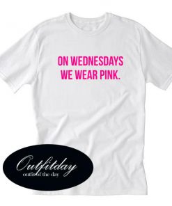 On Wednesdays We Wear Pink T Shirt