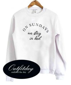 On sundays we stay in bed Sweatshirt